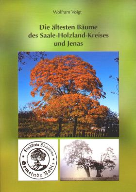 Wolfram Voigt - Die ältesten Bäume des Saale-Holzland-Kreises und Jenas